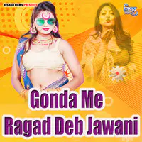 Gonda Me Ragad Deb Jawani