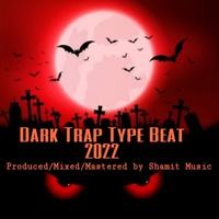 Dark Trap Type Beat (Prod by Shamit Music)