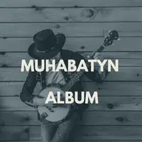 Muhabatyn Album Khuwar