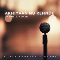 Akhiyaan Nu Rehnde (Acoustic Cover)