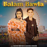 Balam Bawla (Featuring. Swara Verma)