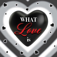 What Love Is