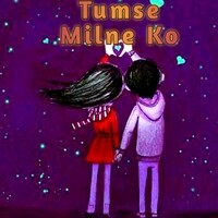 Tumse Milne Ko