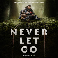 Never Let Go (Original Motion Picture Soundtrack)