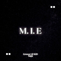 M.I.E (Grown LiL kID Saga)