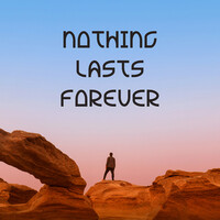 Nothing Lasts Forever