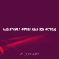 Hausa Hymnal 1 - Ubangiji Allah (Holy Holy Holy)