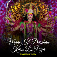 Maai Ke Darshan Kara Di Piya