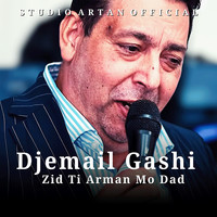 Djemail Gashi (Zid Ti Arman Mo Dad)