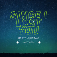 Since I Lost You (Instrumental)