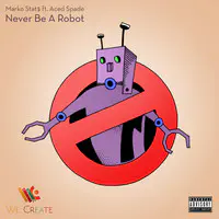 Never Be a Robot