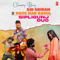 Classy Boy Sid Sriram X Mass Man Rahul Sipligunj Duo