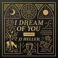 I Dream of You: HYMNS
