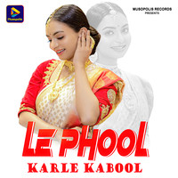 Le Phool Karle Kabool