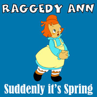 Raggedy Anne: Suddenly It's Spring