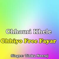 Chhauri Khele Chhiyo Free Fayar