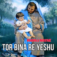 Tor Bina Re Yeshu