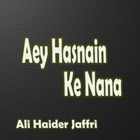 Aey Hasnain Ke Nana