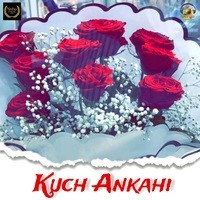 Kuch Ankahi