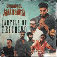 Cartels Of Trichino (From Onaaigal Jakkiradhai)