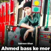 Ahmed Bass Ke Mor