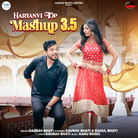 Haryanvi Top Mashup 3.5 (Feat. Gaurav Bhati)