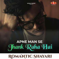 Romantic Shayari - Apne Man Se Jhank Raha Hai
