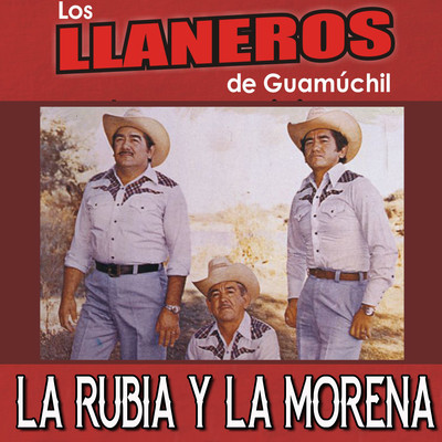 La Rubia y la Morena MP3 Song Download by Los LLaneros De Guamuchil (La  Rubia y la Morena (Norteño))| Listen La Rubia y la Morena Spanish Song Free  Online