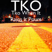 Tko When It Rains It Pours