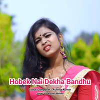 Hobek Nai Dekha Bandhu