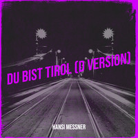 Du Bist Tirol (D Version)