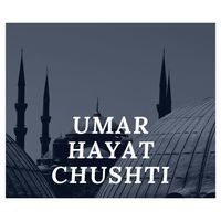 UMAR HAYAT CHUSHTI NAAT