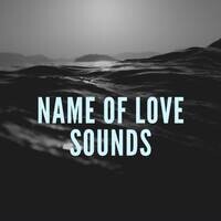 Name Of Love Sounds