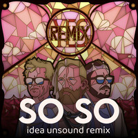 So So (Idea Unsound Remix)