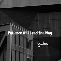 Patience Will Lead the Way