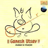 Ganesh Utsav Avahan to Visarjan