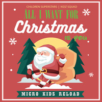 All I Want for Christmas Is You (Micro Kids Reload)