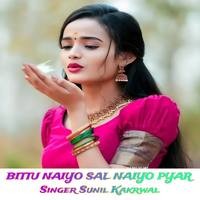 BITTU NAIYO SAL NAIYO PYAR