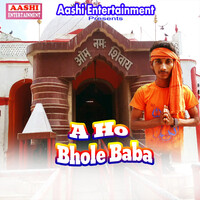 A Ho Bhole Baba