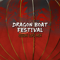 Dragon Boat Festival (Asian LoFi Mix)