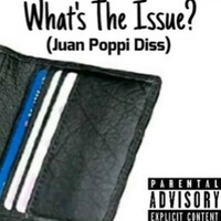 What’s the Issue (Juan Poppi Diss)
