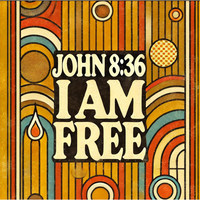 John 8 (36) [I Am Free]