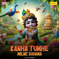 Kanha Tumhe Milne Sudama