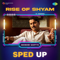 Rise of Shyam - Sped Up