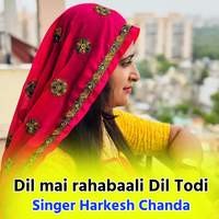 Dil mai rahabaali Dil Todi