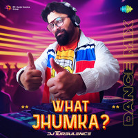 What Jhumka - Dance Mix