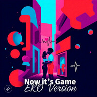 Now It's Game (Eko Version)