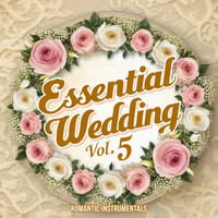 Essential Wedding, Vol. 5 (Romantic Instrumentals)