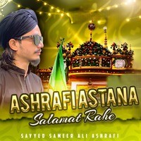 Ashrafi Astana Salamat Rahe