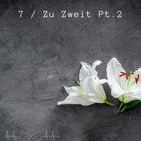 7 / Zu Zweit, Pt. 2